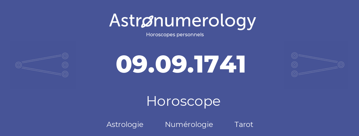 Horoscope pour anniversaire (jour de naissance): 09.09.1741 (9 Septembre 1741)