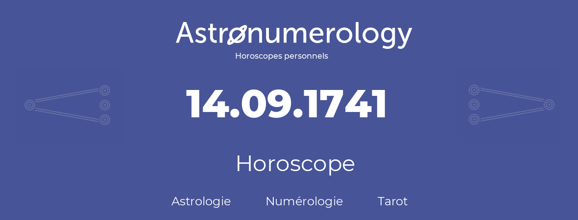 Horoscope pour anniversaire (jour de naissance): 14.09.1741 (14 Septembre 1741)