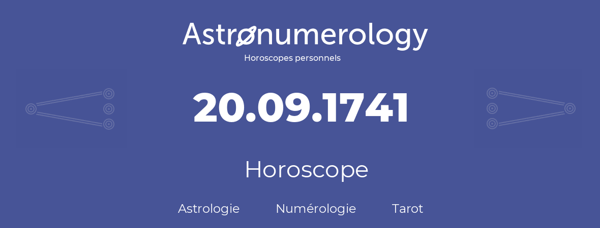 Horoscope pour anniversaire (jour de naissance): 20.09.1741 (20 Septembre 1741)