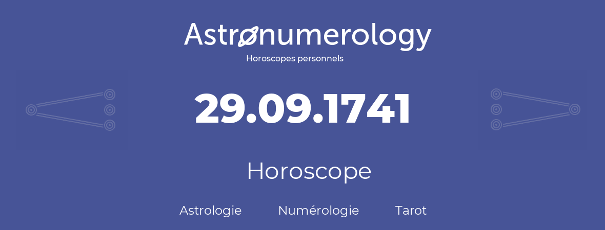 Horoscope pour anniversaire (jour de naissance): 29.09.1741 (29 Septembre 1741)