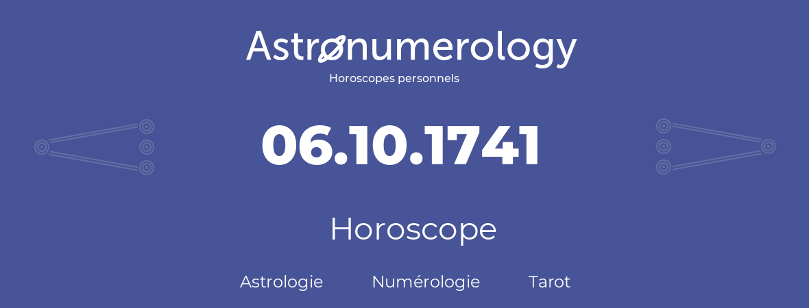 Horoscope pour anniversaire (jour de naissance): 06.10.1741 (06 Octobre 1741)