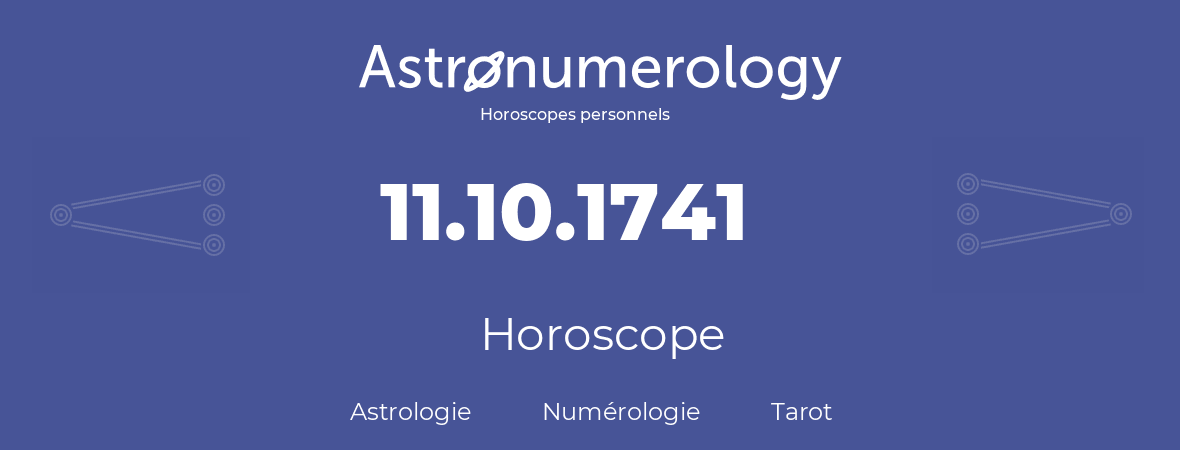 Horoscope pour anniversaire (jour de naissance): 11.10.1741 (11 Octobre 1741)