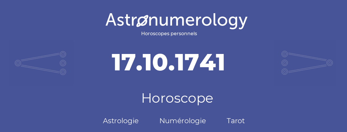 Horoscope pour anniversaire (jour de naissance): 17.10.1741 (17 Octobre 1741)