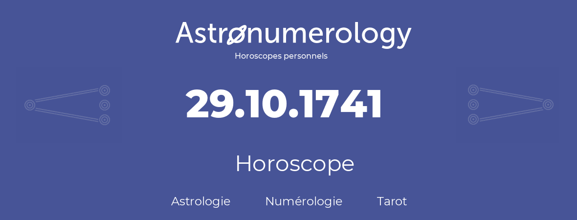 Horoscope pour anniversaire (jour de naissance): 29.10.1741 (29 Octobre 1741)
