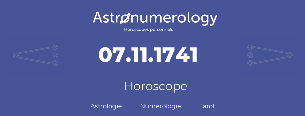 Horoscope pour anniversaire (jour de naissance): 07.11.1741 (7 Novembre 1741)