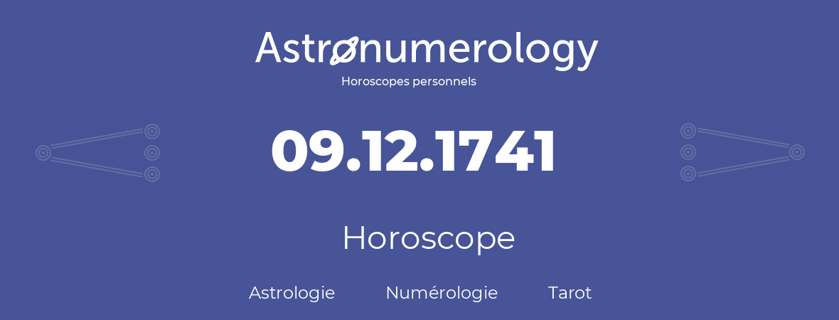 Horoscope pour anniversaire (jour de naissance): 09.12.1741 (9 Décembre 1741)