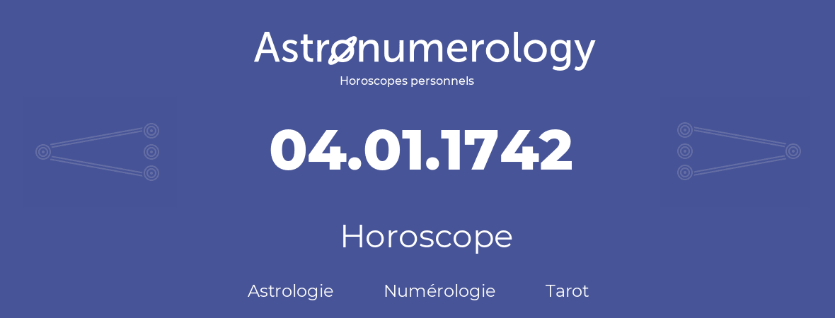 Horoscope pour anniversaire (jour de naissance): 04.01.1742 (4 Janvier 1742)