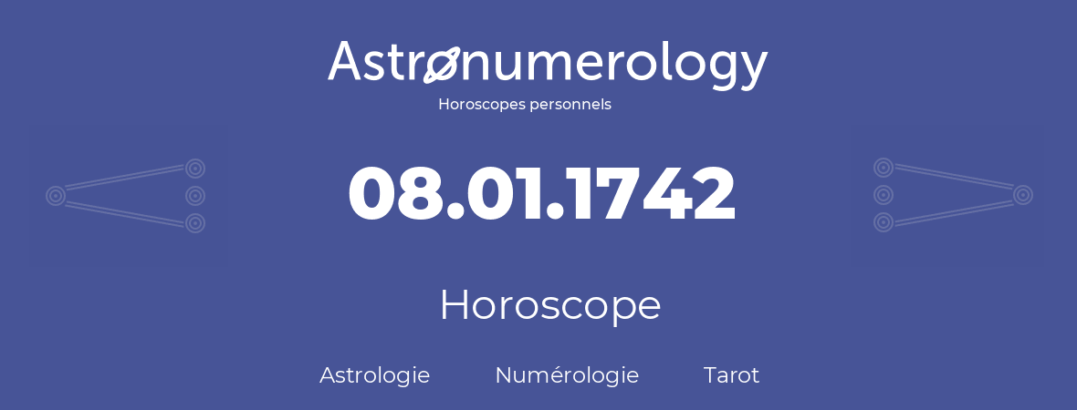 Horoscope pour anniversaire (jour de naissance): 08.01.1742 (08 Janvier 1742)