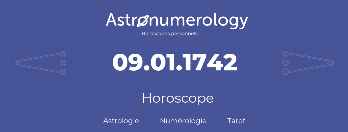 Horoscope pour anniversaire (jour de naissance): 09.01.1742 (9 Janvier 1742)