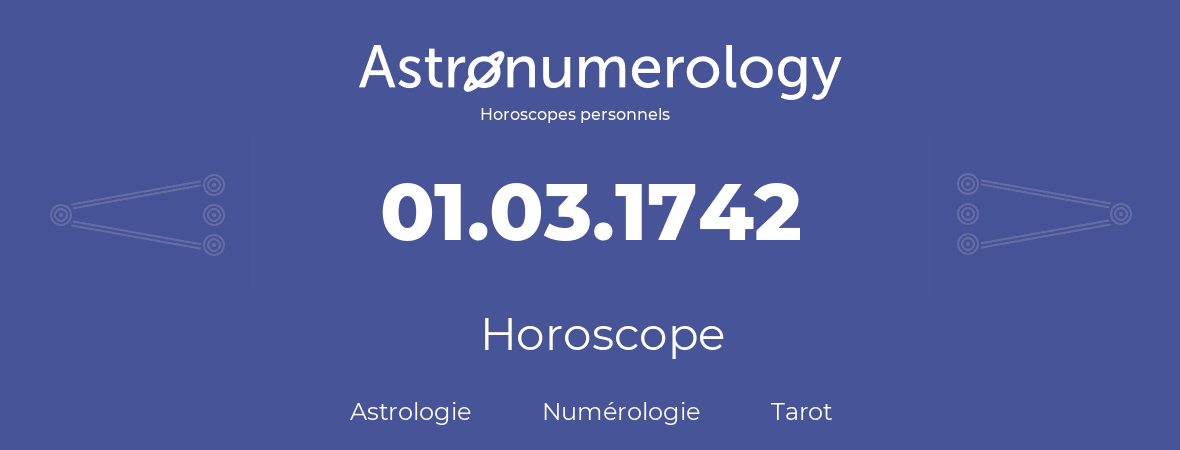 Horoscope pour anniversaire (jour de naissance): 01.03.1742 (1 Mars 1742)