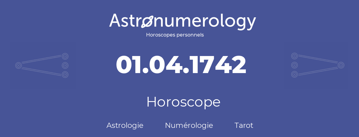 Horoscope pour anniversaire (jour de naissance): 01.04.1742 (31 Avril 1742)