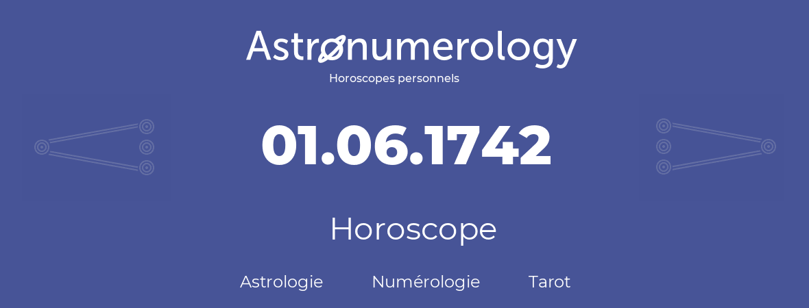 Horoscope pour anniversaire (jour de naissance): 01.06.1742 (1 Juin 1742)