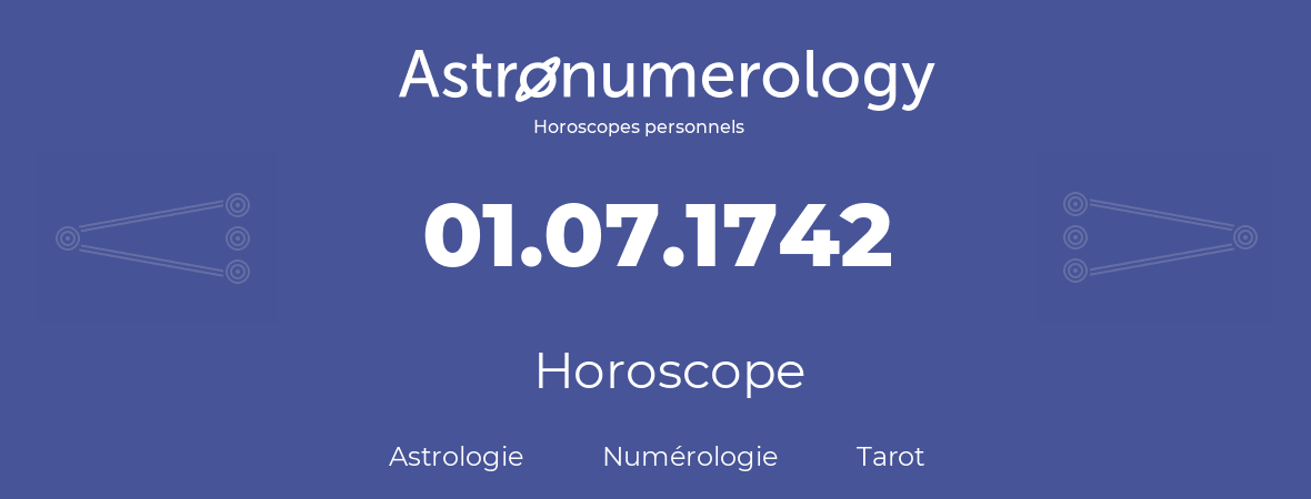 Horoscope pour anniversaire (jour de naissance): 01.07.1742 (01 Juillet 1742)