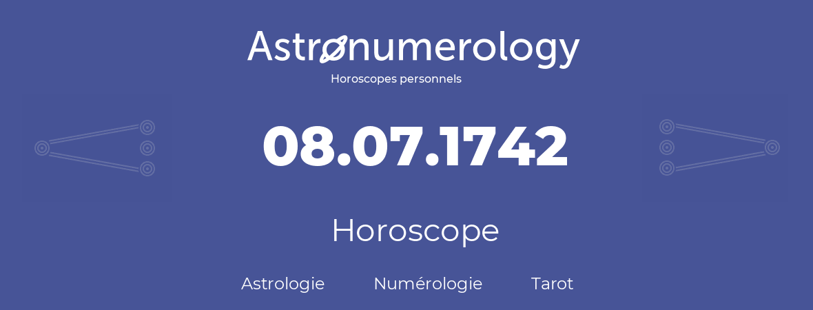 Horoscope pour anniversaire (jour de naissance): 08.07.1742 (8 Juillet 1742)