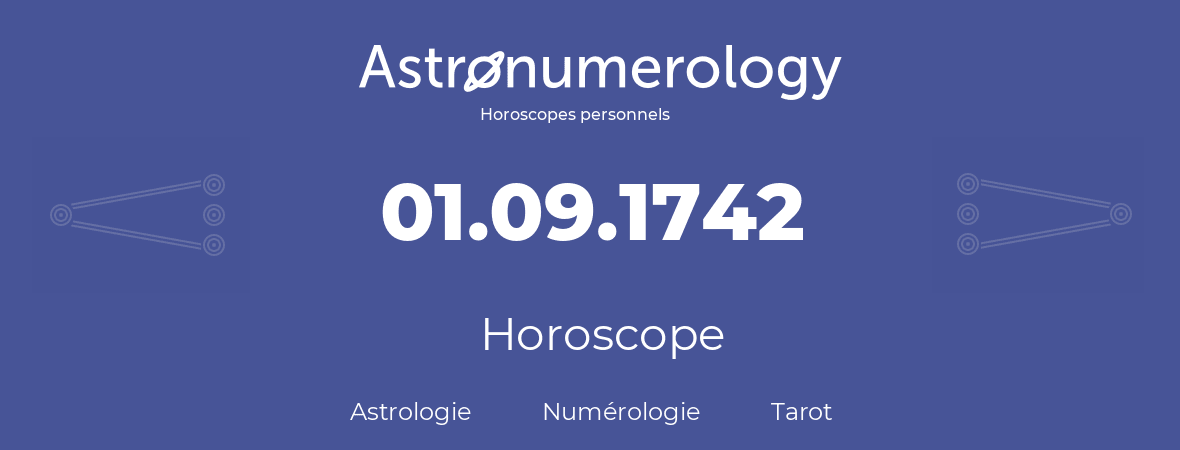 Horoscope pour anniversaire (jour de naissance): 01.09.1742 (1 Septembre 1742)