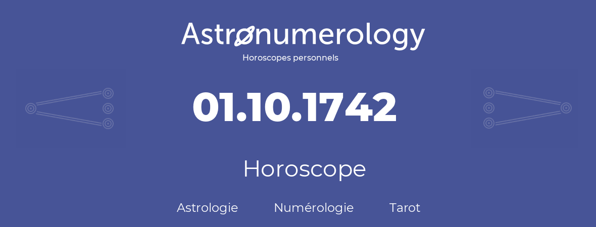 Horoscope pour anniversaire (jour de naissance): 01.10.1742 (1 Octobre 1742)