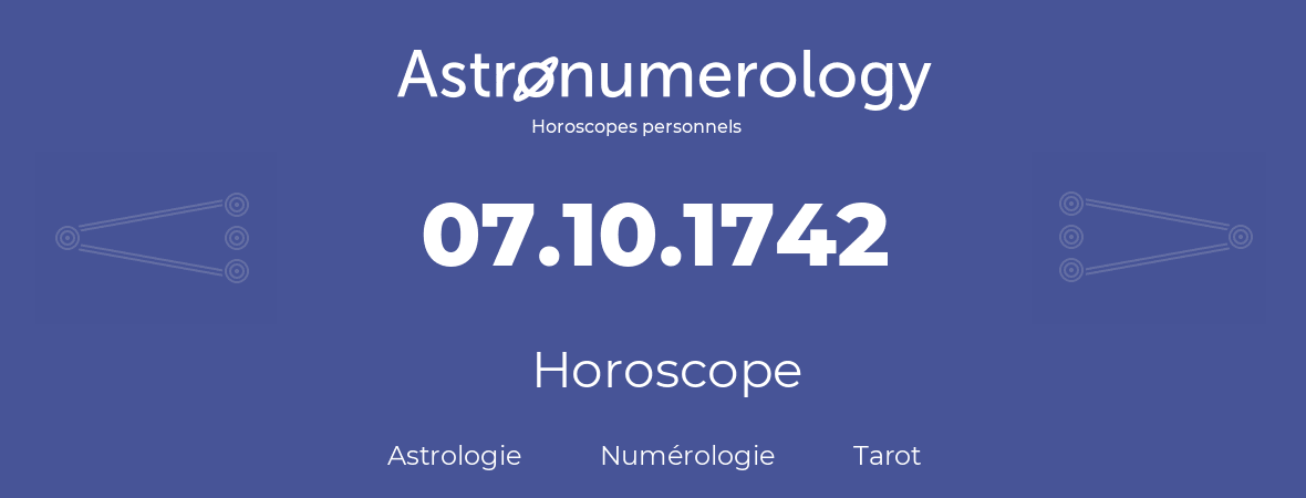 Horoscope pour anniversaire (jour de naissance): 07.10.1742 (07 Octobre 1742)