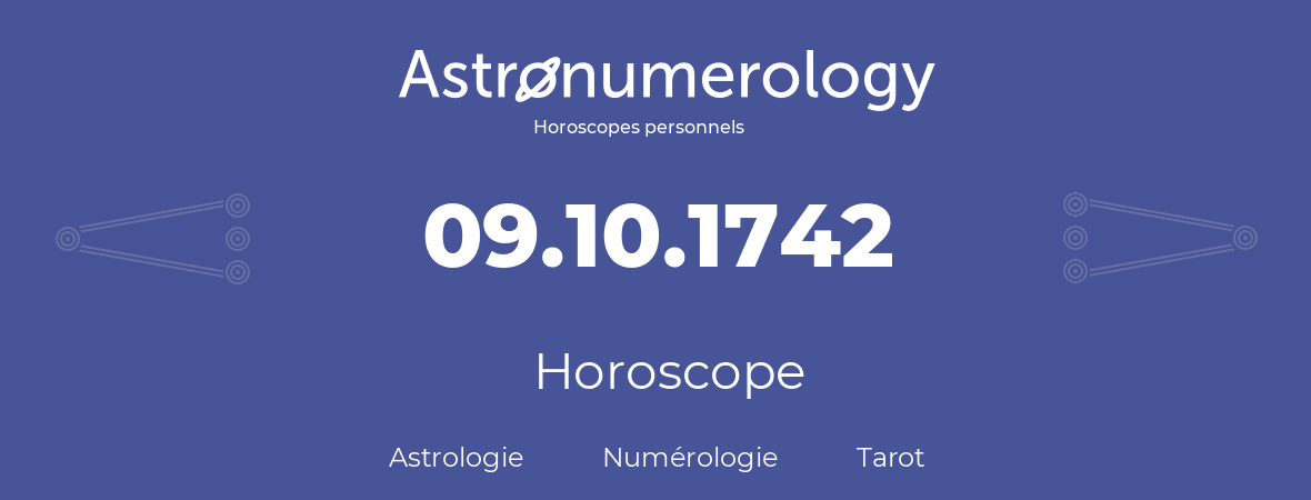 Horoscope pour anniversaire (jour de naissance): 09.10.1742 (09 Octobre 1742)