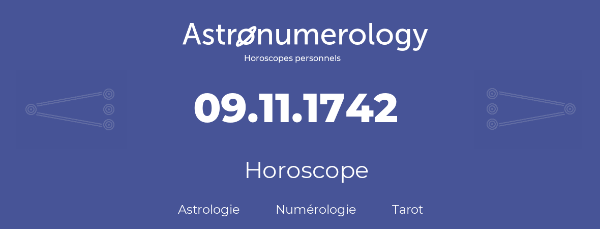 Horoscope pour anniversaire (jour de naissance): 09.11.1742 (09 Novembre 1742)