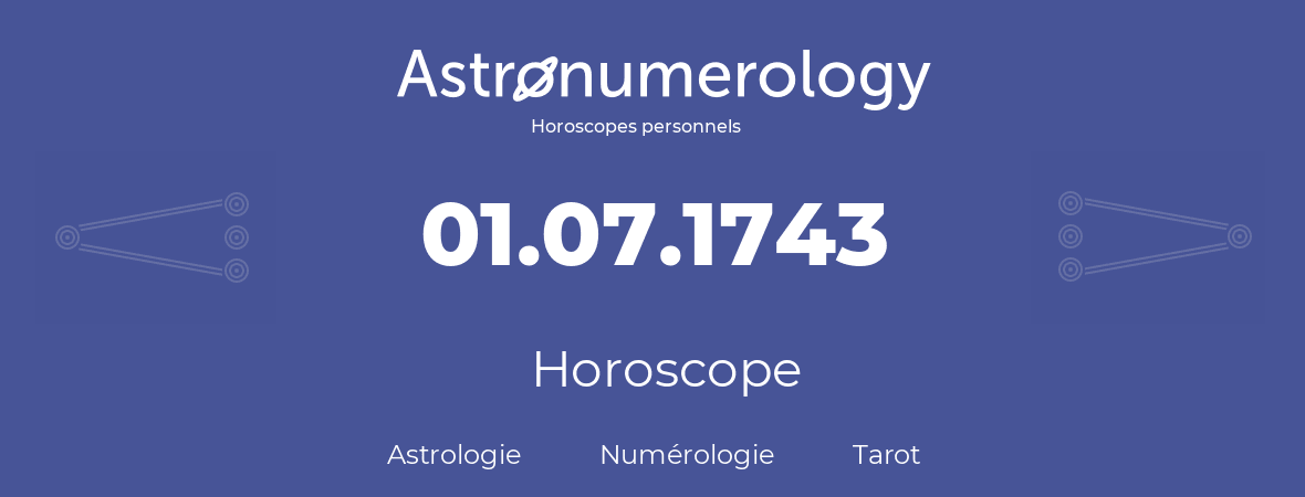 Horoscope pour anniversaire (jour de naissance): 01.07.1743 (1 Juillet 1743)