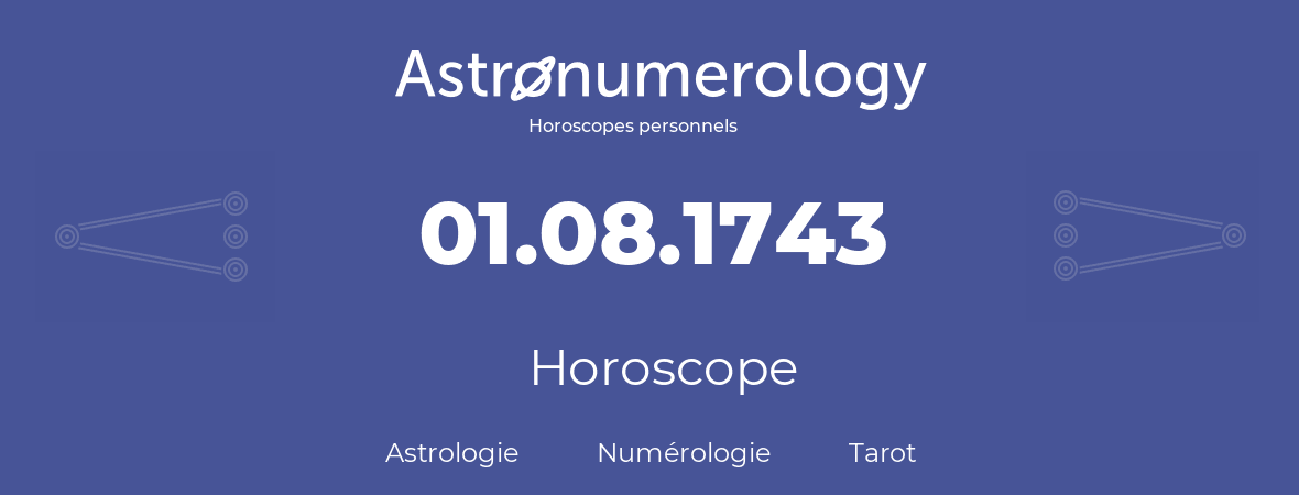 Horoscope pour anniversaire (jour de naissance): 01.08.1743 (01 Août 1743)