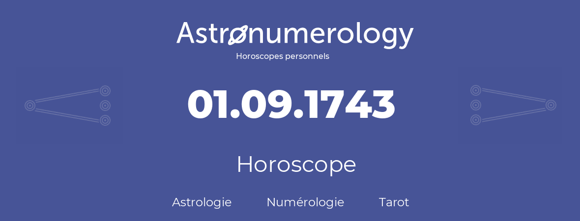 Horoscope pour anniversaire (jour de naissance): 01.09.1743 (1 Septembre 1743)