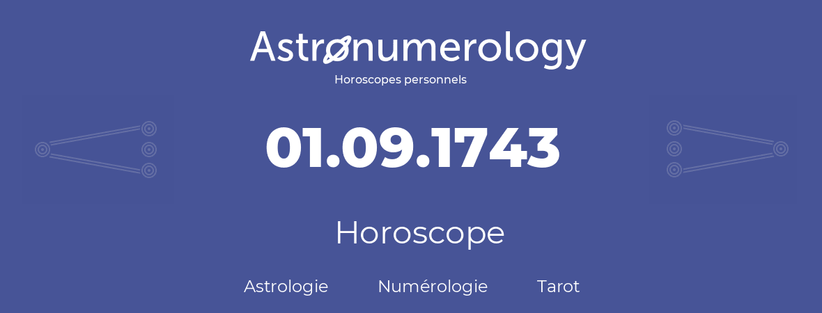 Horoscope pour anniversaire (jour de naissance): 01.09.1743 (31 Septembre 1743)