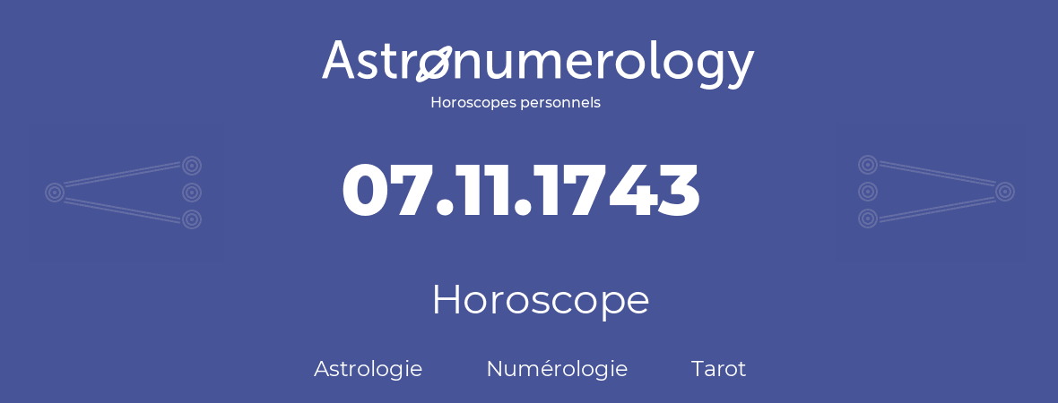 Horoscope pour anniversaire (jour de naissance): 07.11.1743 (7 Novembre 1743)