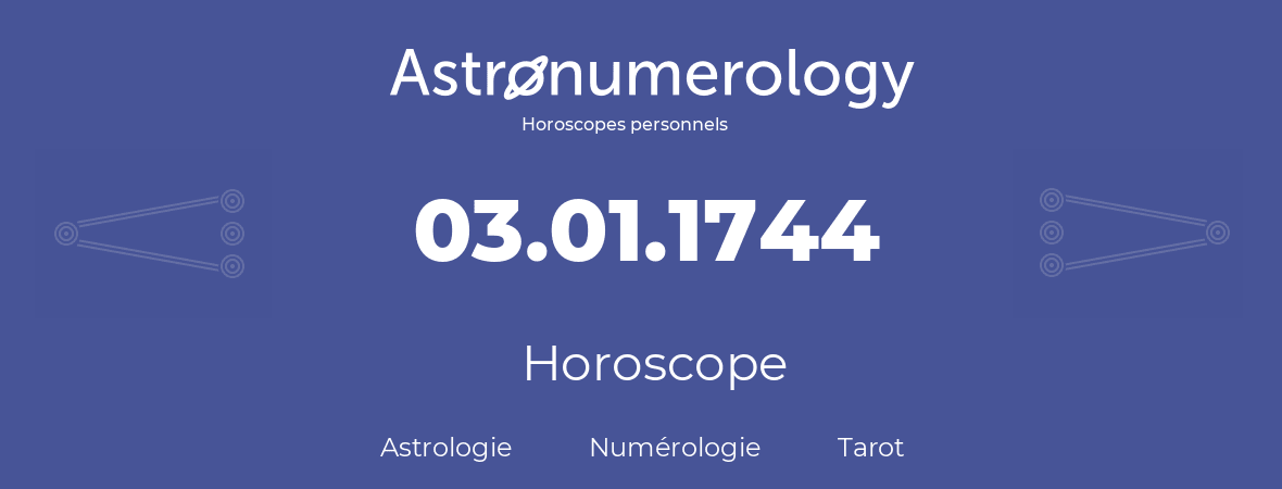 Horoscope pour anniversaire (jour de naissance): 03.01.1744 (3 Janvier 1744)