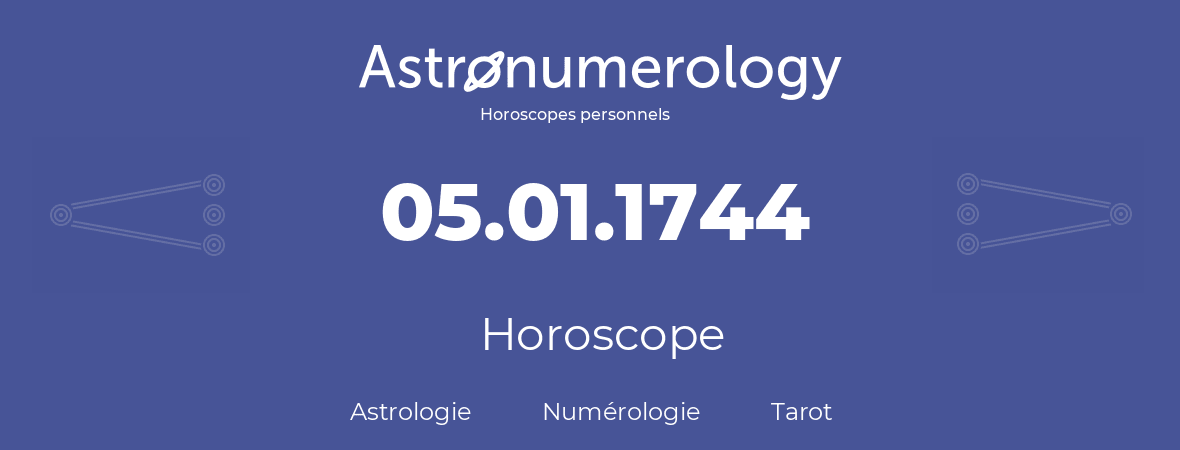 Horoscope pour anniversaire (jour de naissance): 05.01.1744 (5 Janvier 1744)