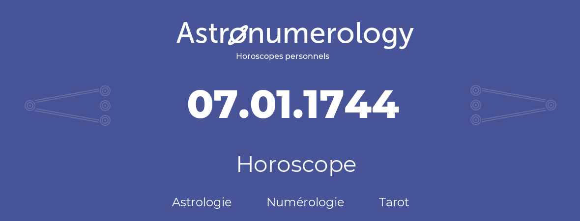 Horoscope pour anniversaire (jour de naissance): 07.01.1744 (7 Janvier 1744)