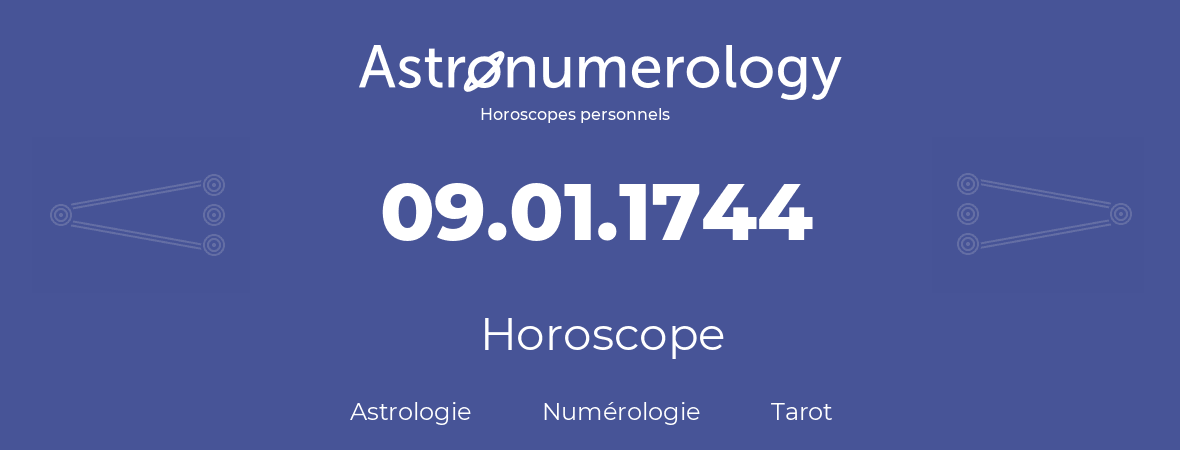 Horoscope pour anniversaire (jour de naissance): 09.01.1744 (9 Janvier 1744)