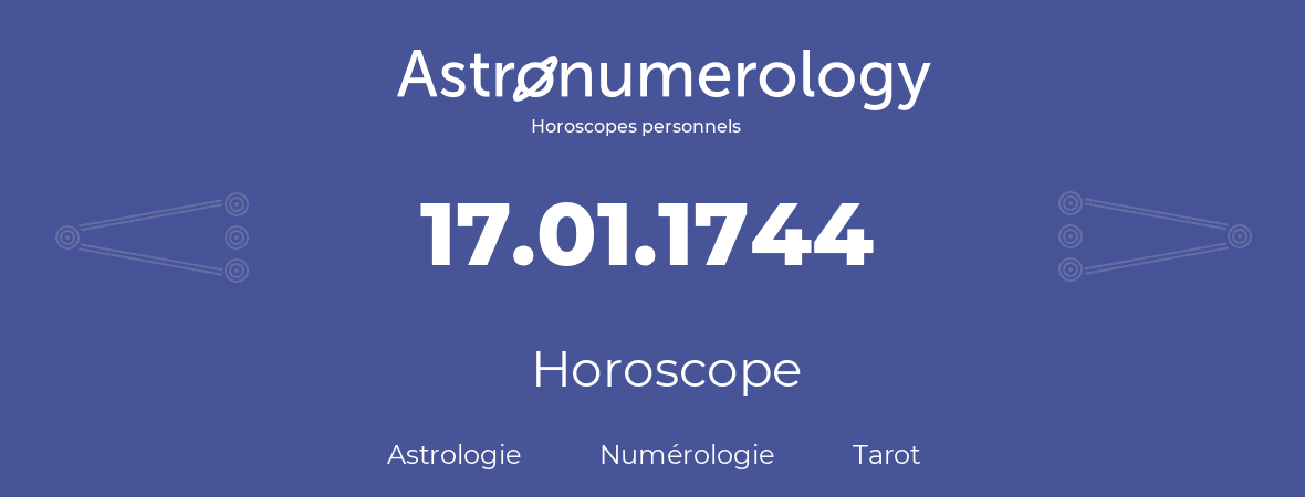 Horoscope pour anniversaire (jour de naissance): 17.01.1744 (17 Janvier 1744)