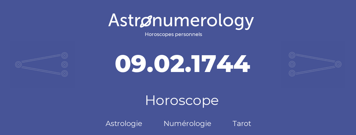 Horoscope pour anniversaire (jour de naissance): 09.02.1744 (9 Février 1744)