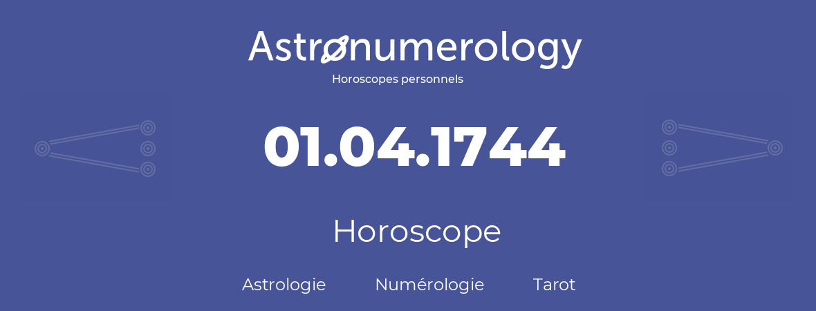 Horoscope pour anniversaire (jour de naissance): 01.04.1744 (1 Avril 1744)