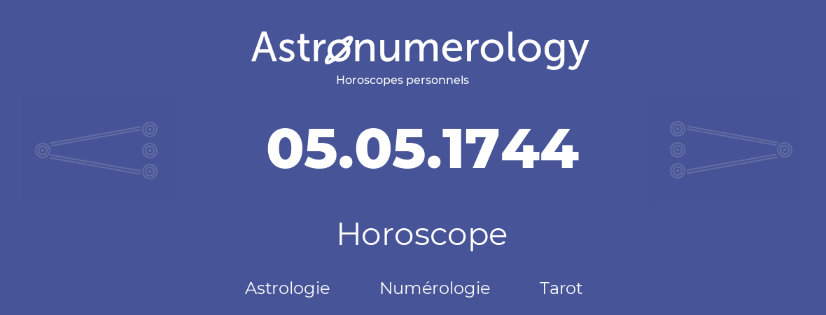 Horoscope pour anniversaire (jour de naissance): 05.05.1744 (05 Mai 1744)
