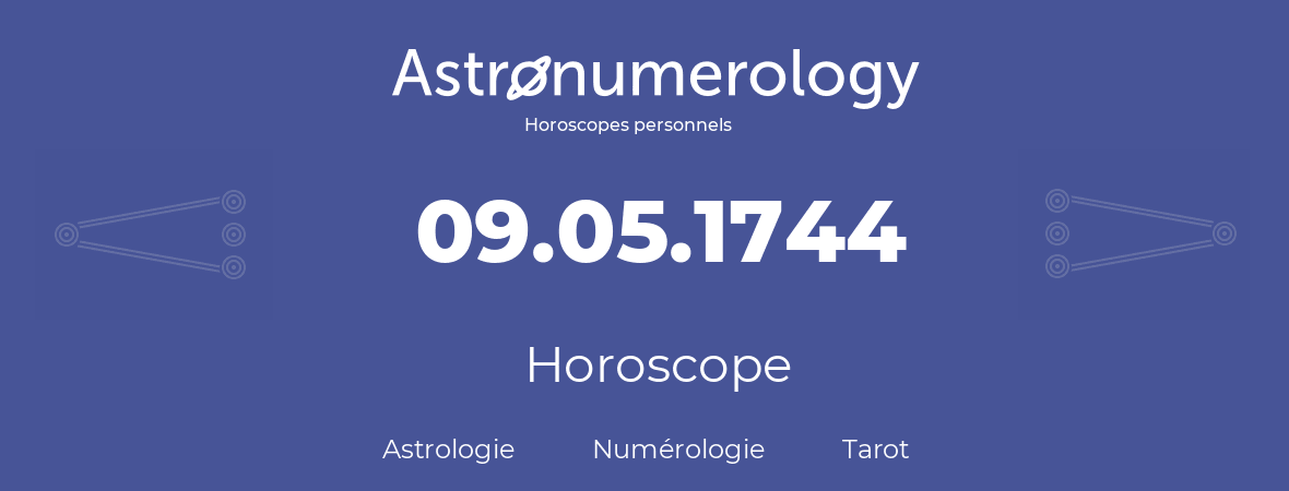 Horoscope pour anniversaire (jour de naissance): 09.05.1744 (9 Mai 1744)