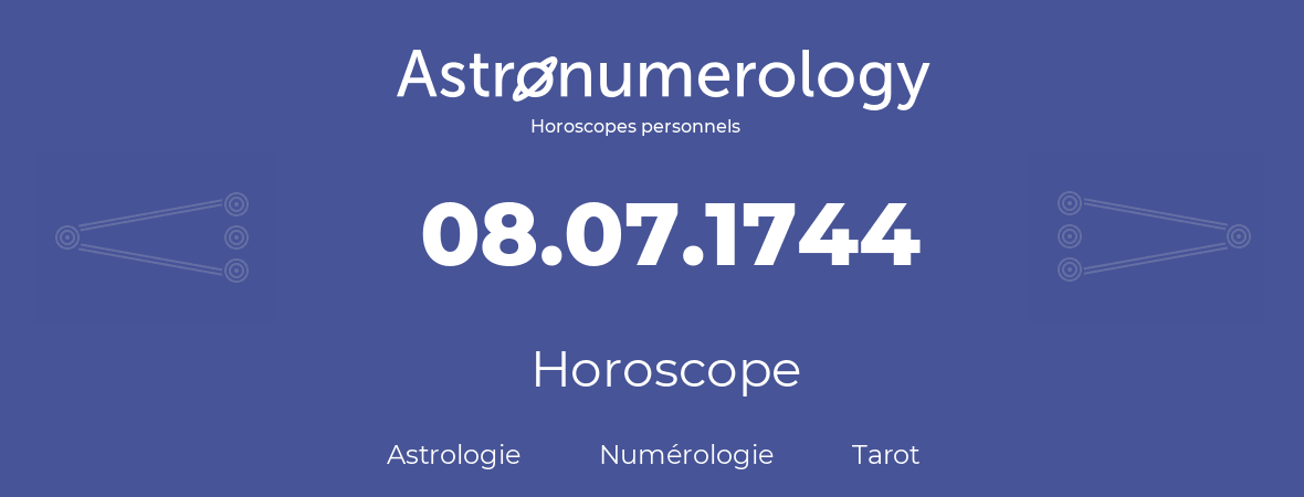Horoscope pour anniversaire (jour de naissance): 08.07.1744 (08 Juillet 1744)