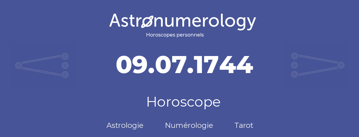 Horoscope pour anniversaire (jour de naissance): 09.07.1744 (9 Juillet 1744)