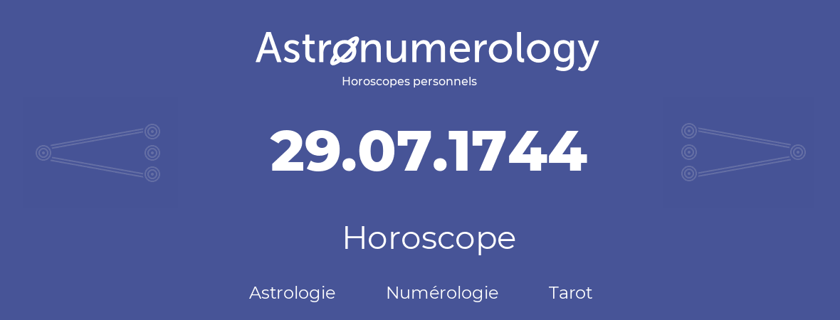 Horoscope pour anniversaire (jour de naissance): 29.07.1744 (29 Juillet 1744)