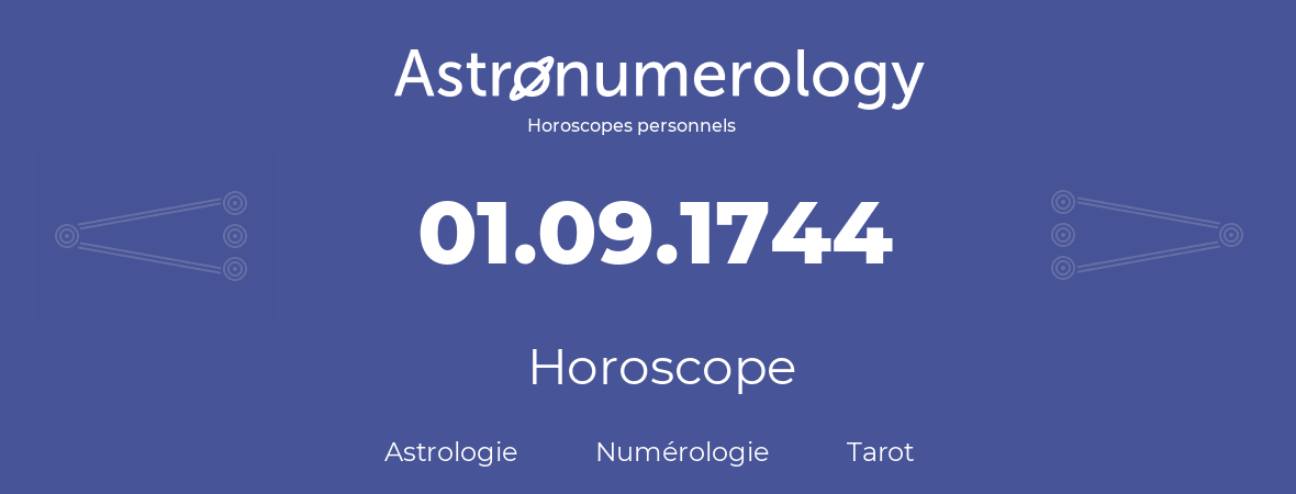 Horoscope pour anniversaire (jour de naissance): 01.09.1744 (1 Septembre 1744)