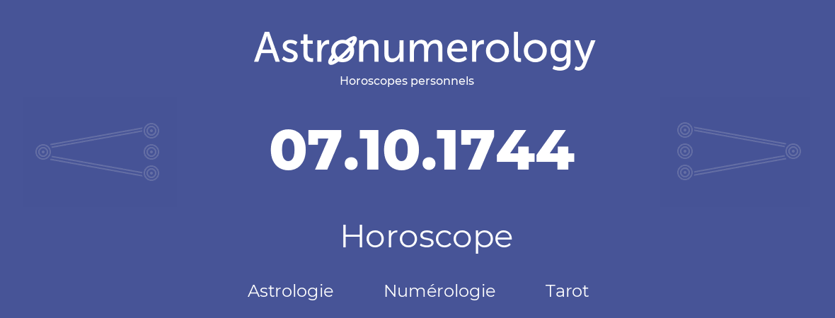 Horoscope pour anniversaire (jour de naissance): 07.10.1744 (07 Octobre 1744)