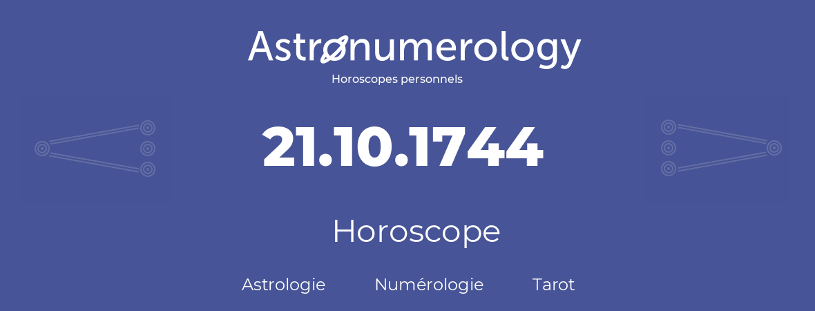 Horoscope pour anniversaire (jour de naissance): 21.10.1744 (21 Octobre 1744)