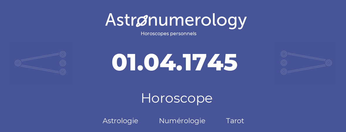 Horoscope pour anniversaire (jour de naissance): 01.04.1745 (1 Avril 1745)