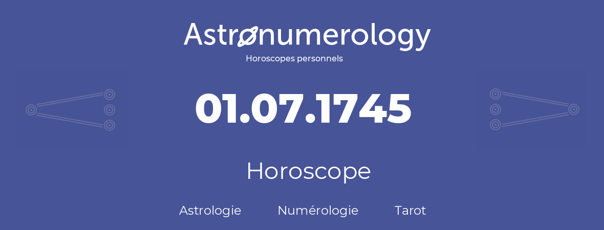 Horoscope pour anniversaire (jour de naissance): 01.07.1745 (1 Juillet 1745)
