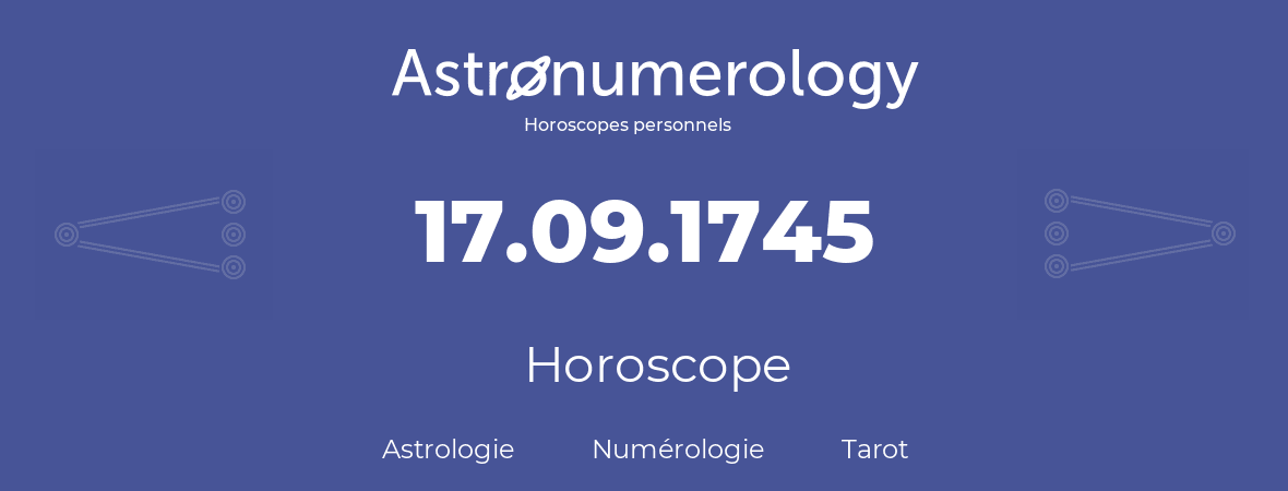 Horoscope pour anniversaire (jour de naissance): 17.09.1745 (17 Septembre 1745)