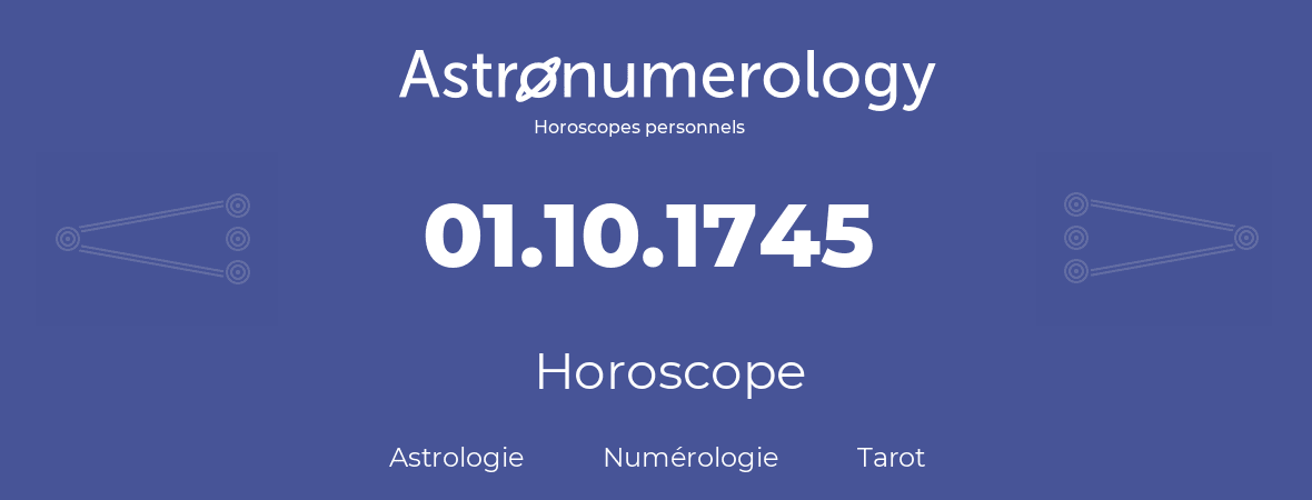 Horoscope pour anniversaire (jour de naissance): 01.10.1745 (01 Octobre 1745)