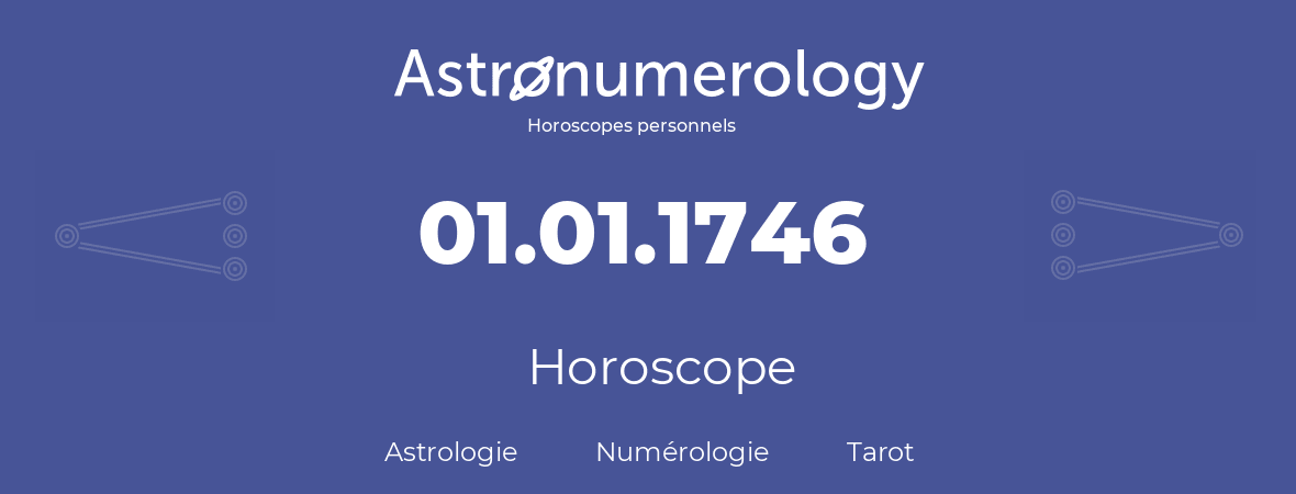 Horoscope pour anniversaire (jour de naissance): 01.01.1746 (1 Janvier 1746)