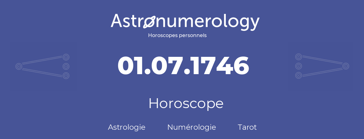 Horoscope pour anniversaire (jour de naissance): 01.07.1746 (01 Juillet 1746)