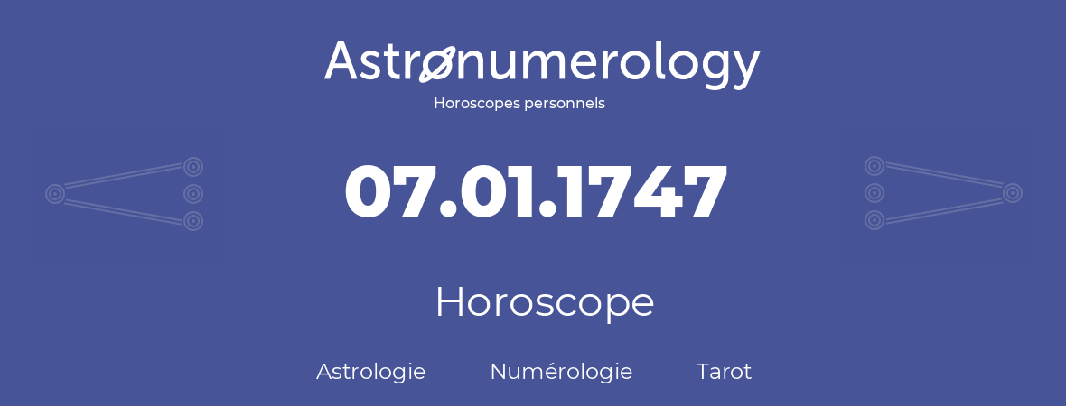 Horoscope pour anniversaire (jour de naissance): 07.01.1747 (07 Janvier 1747)